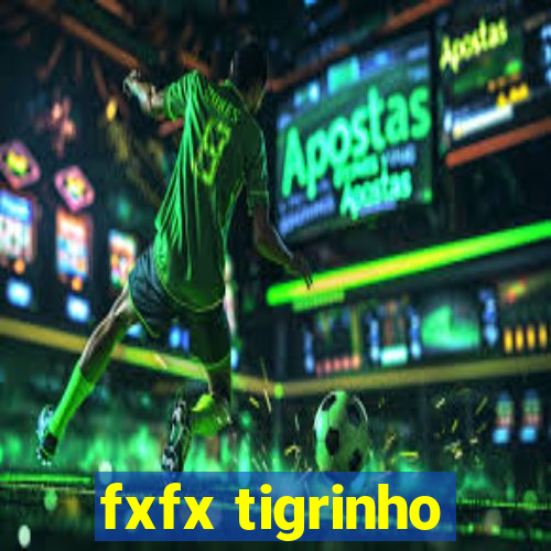 fxfx tigrinho